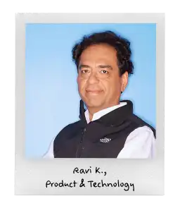 Ravi K., Product & Technology